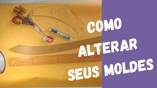 COMO ALTERAR MOLDE- Altere seus modelos