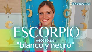 ESCORPIO AGOSTO 2024 🌟 BLANCO Y NEGRO