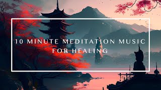 10 Minute Meditation Music | Ethereal Music Healing All Around | Meditation & Relaxation