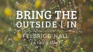 Bring the Outside In - Felbrigg Hall