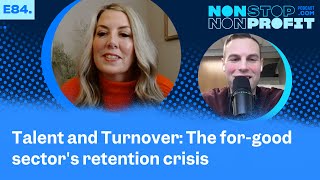 EP84 | Talent and Turnover: The for-good sector's retention crisis | Amber Christoferson