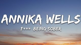 Annika Wells - F*** Being Sober (Lyrics)