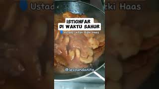 ISTIGHFAR DI WAKTU SAHUR #istighfar #waktusahur #waktumustajab #reminder #ustadzirfanrizkihaas