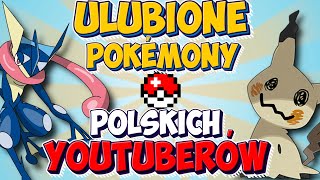 ULUBIONE POKEMONY POLSKICH YOUTUBERÓW!!