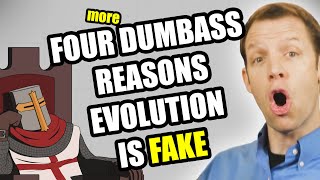 Four More DUMBASS Reasons Evolution is False (Kyle Butt)