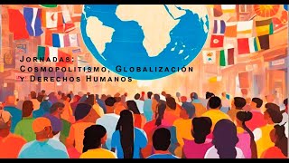 Jornadas: Cosmopolitismo, Globalización y Derechos Humanos_21tarde