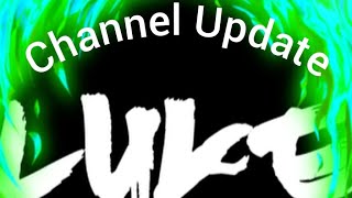 Channel update/where I've been