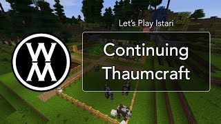 Let's Play Istari: Continuing Thaumcraft