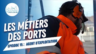 Les Métiers des Ports - Episode 15 : Agent d'exploitation