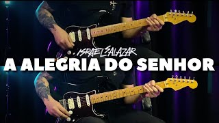 A alegria do Senhor (GUITARRA) - ISRAEL SALAZAR