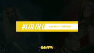 MAHRINA x ANA KOKIC - LOLOLO (SILA x NIKOO REMIX)