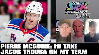 Pierre McGuire: I'd Take Jacob Trouba On My Team | The Sick Podcast - The Eye Test May 27 2024