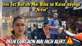 Delhi Or Gurgaon Mai High Alert || Mai bhi barish mai fas gayi🥺|| Couple From Hills