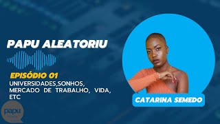 Papu Aleatoriu ku Catarina Semedo - trabalho, sonhos, causas