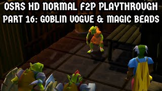 [OSRS HD Normal F2P Playthrough] Part 16: Goblin Vogue and Magic Beads