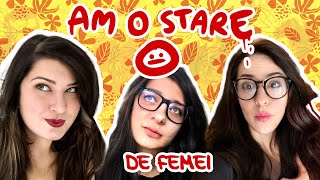 AM O STARE: de femei