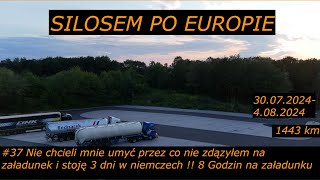 Silosem po Europie #37 Nie chcieli mnie umyć! nie zdążyłem zaladować! stoję 3 dni! 8 h na zaladunku