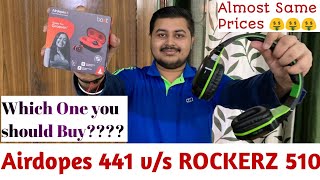 Boat Rockerz 510 vs Boat Airdopes 441 | Headphones or Earbuds which should you buy ??? | HINDI 🤩🤩🤩🤩