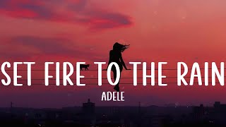 Adele - Set Fire To The Rain (Lyrics) | Rihanna, Loving Caliber,...