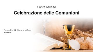 Messa delle Comunioni - Domenica 7 Maggio 2023 - V di Pasqua