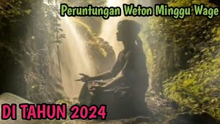 PERUNTUNGAN DAN REZEKI WETON MINGGU WAGE DI TAHUN 2024