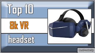 📣 Wow! See the "10 Best 8k Vr Headsets" that Will Blow Your Mind!