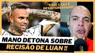 (URGENTE) MANO FALA SOBRE A POSSÍVEL RECISÃO DE LUAN NO CORINTHIANS!!