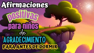 AFIRMACIONES POSITIVAS PARA NIÑOS ANTES DE DORMIR |AGRADECIMIENTO, GRATITUD🙏🙌