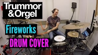 Trummor & Orgel - Fireworks Drum Cover