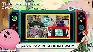 The Famicast 247 - KORO KORO WARS