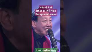 🌻⭐Nhạc hay mỗi ngày - Hát về Anh (Nhạc sĩ Thế Hiển) | Tin học và Cuộc sống ❤❤❤