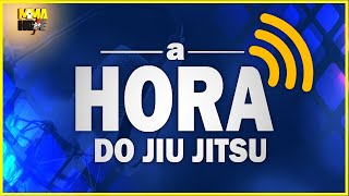 A HORA DO JIU JITSU #151  - TUDO QUE VC NÃO VIU NO MUNDIAL MASTERS | LUTAS PARA FAZER PÓS ADCC& CJI