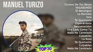 M a n u e l T u r i z o 2024 MIX Grandes Éxitos T11 ~ 2010s Music ~ Top Reggaeton, Latin, Latin ...