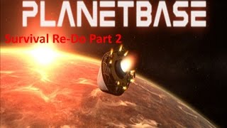 PlanetBase Closed Beta / Surviving an Alien World / Re-Do Playthrough Part 2