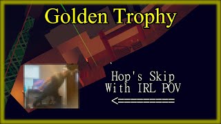 Golden Trophy Hop's Skip The Proper Way. No Playspace abuse, No world scale.