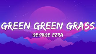 George Ezra - Green Green Grass (Lyrics)