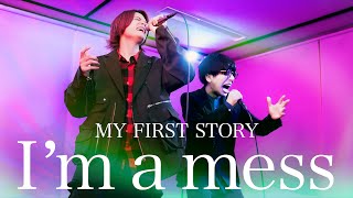 I'm a mess / MY FIRST STORY【MELOGAPPA】