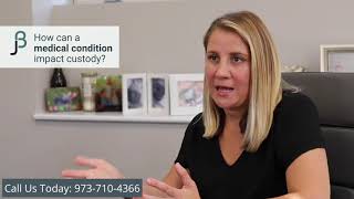 FAQ 54 How can a medical condition impact custody