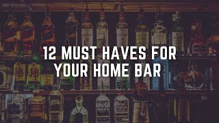 12 Must haves for your home bar!