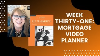 Week Thirty-One of the Mortgage Video Planner