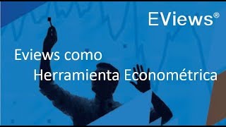 Eviews como Herramienta Econométrica