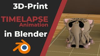 3D-Print Timelapse Animation Tutorial in Blender!