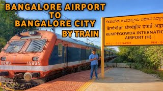 Bengaluru Airport To Bengaluru City By Train | Bangalore City By Train | Bangalore Train Vlog