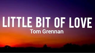 Tom Grennan - Little Bit Of Love (Lyrics)