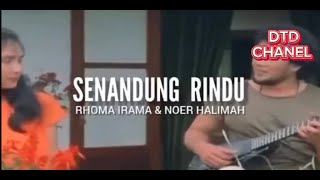 RHOMA IRAMA & NOER HALIMAH - SENANDUNG RINDU (DTD-CHANEL)