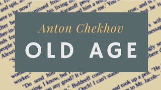 Old Age by Anton Chekhov - full audiobook and scrolling text read along