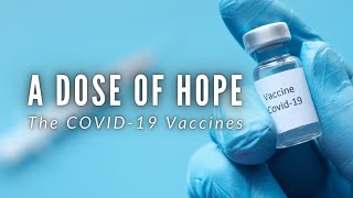 A Dose of Hope: The COVID-19 Vaccines