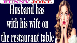 😂Funny  Joke:Husband has  with his wife on the restaurant table