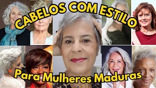 Cabelos com Estilo Para Mulheres Maduras #50mais #60mais #70mais #80mais moda mulher madura