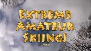 Extreme Amateur Skiing